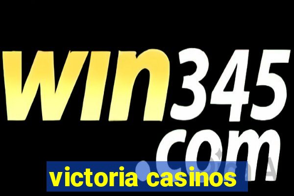 victoria casinos